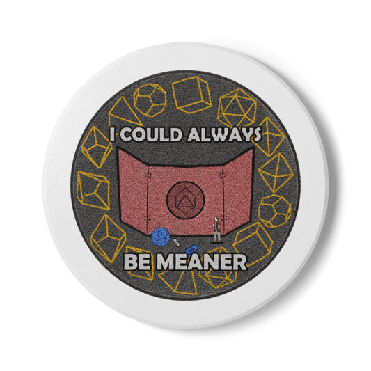 "Could Be Meaner" Ceramic Coaster