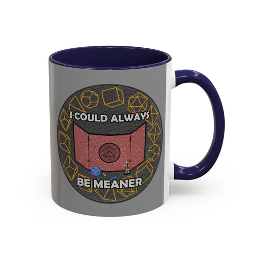 "Could Be Meaner" Accent Coffee Mug (11oz)