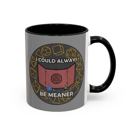 "Could Be Meaner" Accent Coffee Mug (11oz)